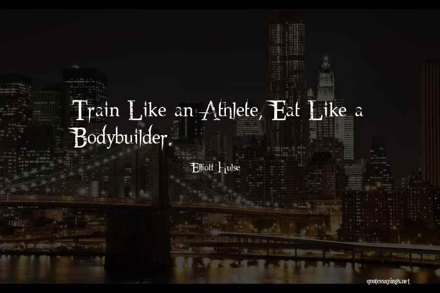 Bodybuilder Life Quotes By Elliott Hulse