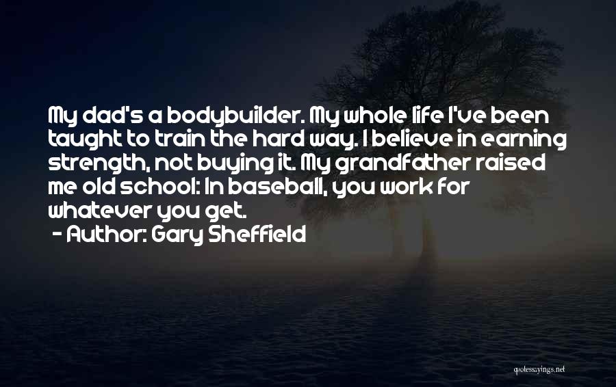 Bodybuilder Quotes By Gary Sheffield