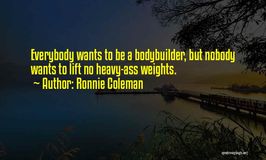 Bodybuilder Quotes By Ronnie Coleman
