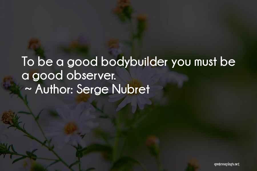 Bodybuilder Quotes By Serge Nubret
