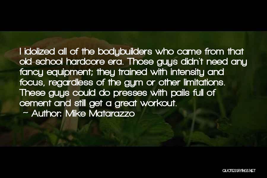 Bodybuilders Quotes By Mike Matarazzo