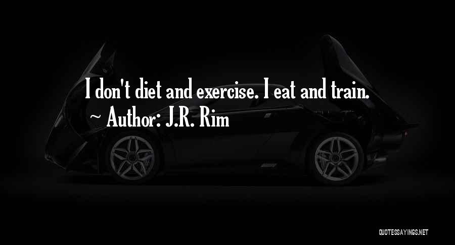 Bodybuilding Diet Quotes By J.R. Rim