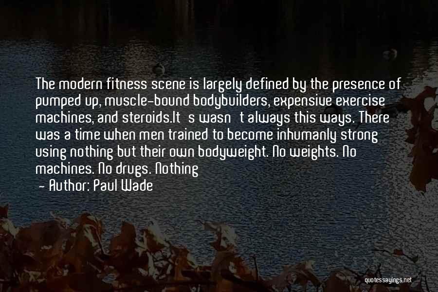 Bodybuilding Fitness Quotes By Paul Wade