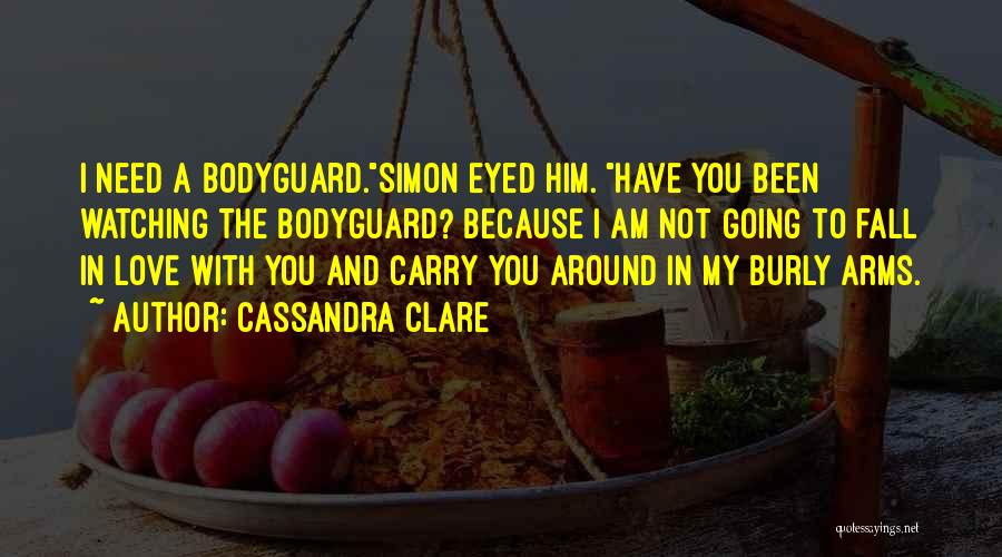 Bodyguard Love Quotes By Cassandra Clare