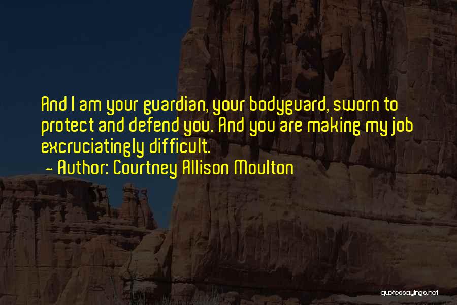 Bodyguard Quotes By Courtney Allison Moulton