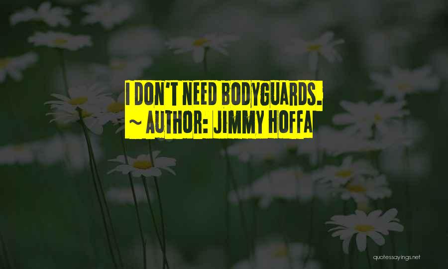 Bodyguard Quotes By Jimmy Hoffa