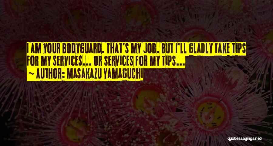 Bodyguard Quotes By Masakazu Yamaguchi