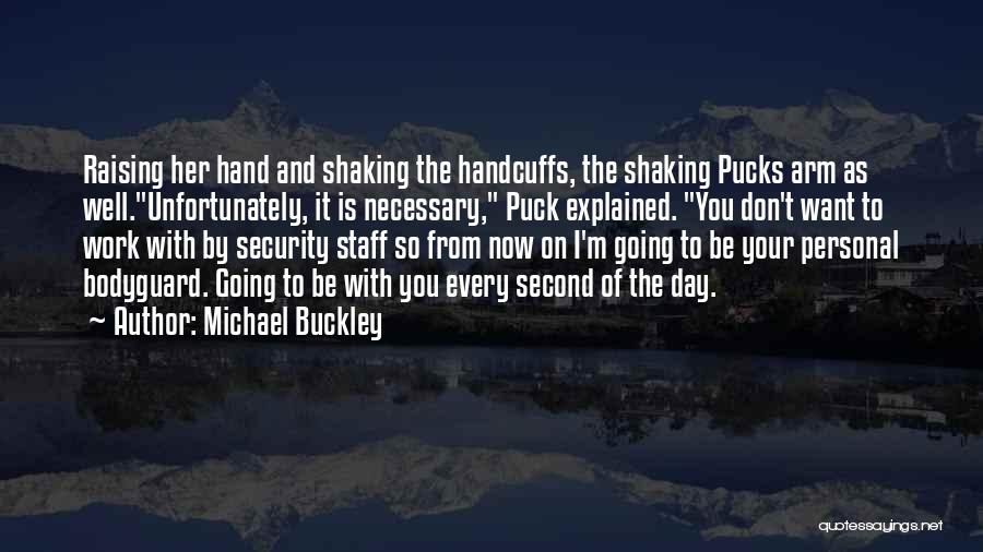 Bodyguard Quotes By Michael Buckley