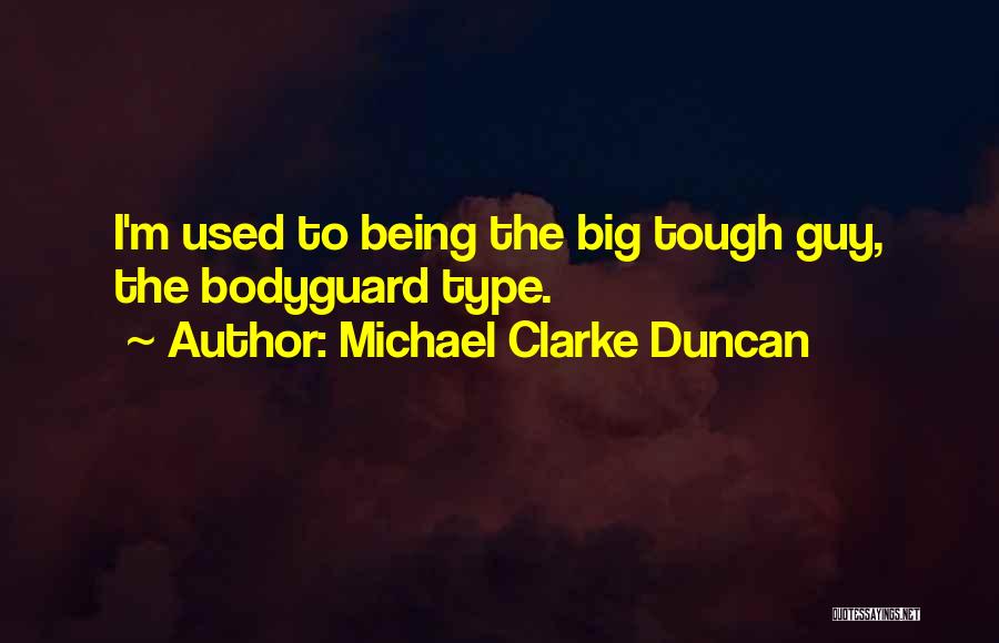 Bodyguard Quotes By Michael Clarke Duncan