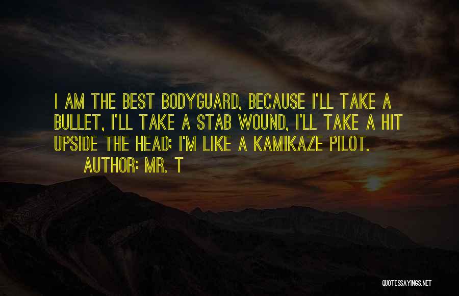 Bodyguard Quotes By Mr. T