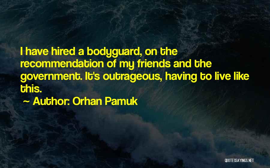 Bodyguard Quotes By Orhan Pamuk