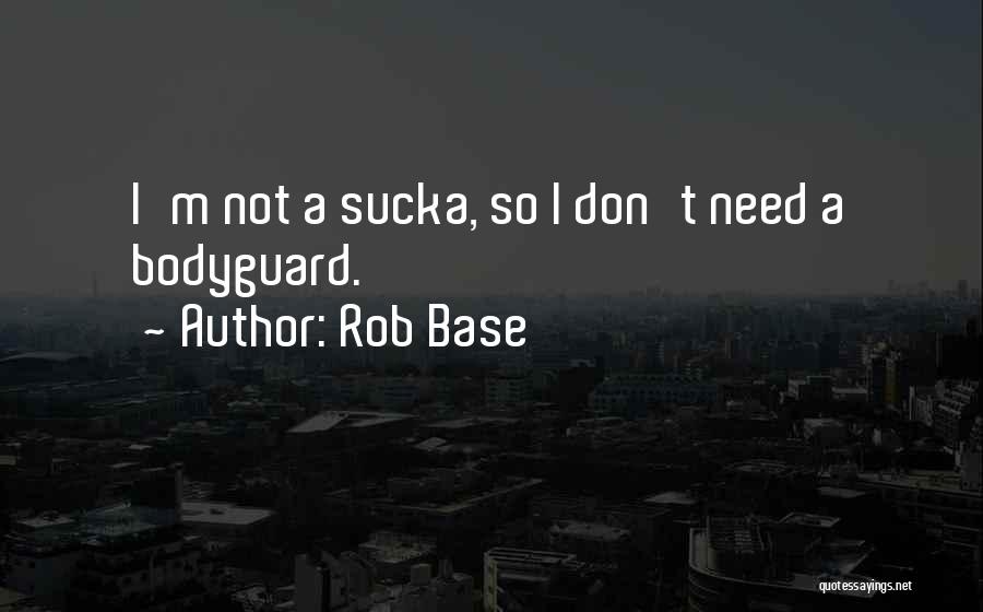 Bodyguard Quotes By Rob Base