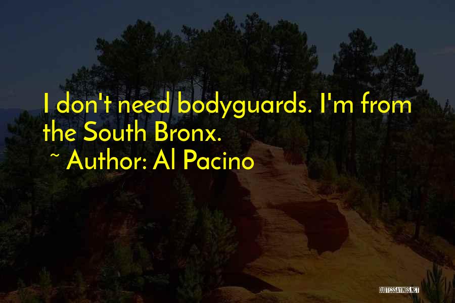Bodyguards Quotes By Al Pacino