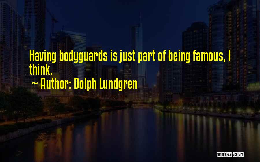 Bodyguards Quotes By Dolph Lundgren