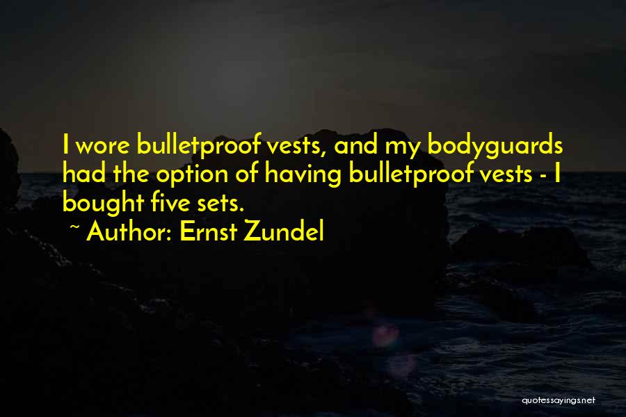 Bodyguards Quotes By Ernst Zundel