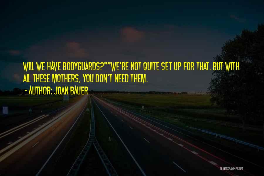 Bodyguards Quotes By Joan Bauer