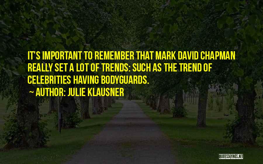 Bodyguards Quotes By Julie Klausner