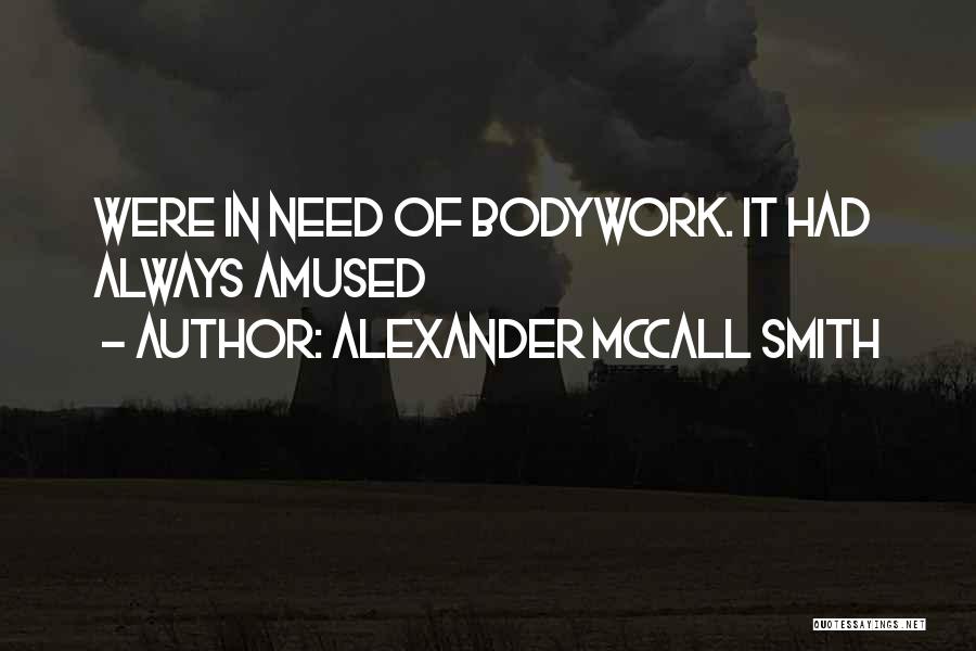 Bodywork Quotes By Alexander McCall Smith