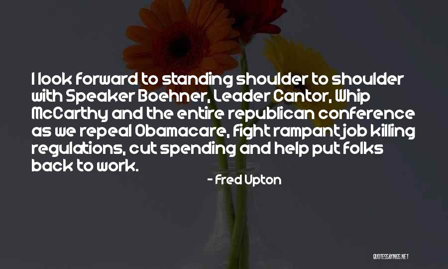Boehner Speaker Quotes By Fred Upton Boehner Speaker Quotes By Fred Upton