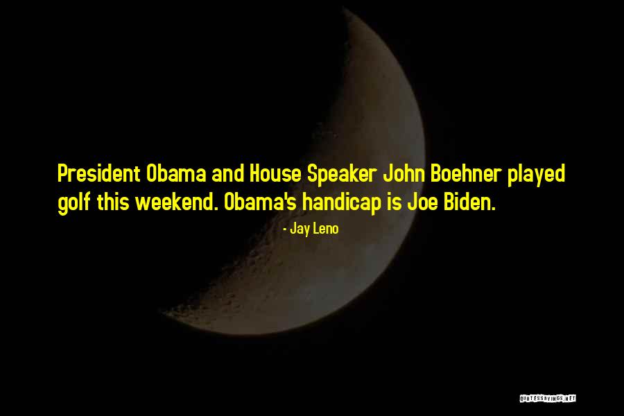 Boehner Speaker Quotes By Jay Leno Boehner Speaker Quotes By Jay Leno