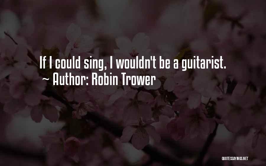 Boerne Quotes By Robin Trower