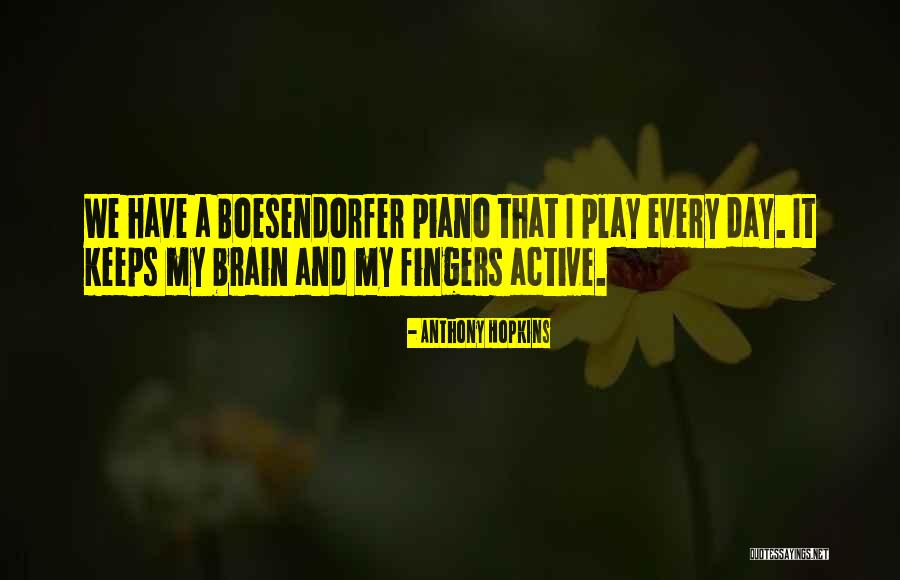 Boesendorfer Versus Quotes By Anthony Hopkins Boesendorfer Versus Quotes By Anthony Hopkins