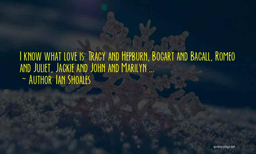 Bogart Bacall Quotes By Ian Shoales