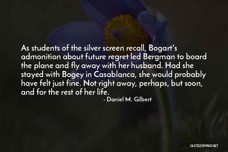 Bogart Casablanca Quotes By Daniel M. Gilbert Bogart Casablanca Quotes By Daniel M. Gilbert