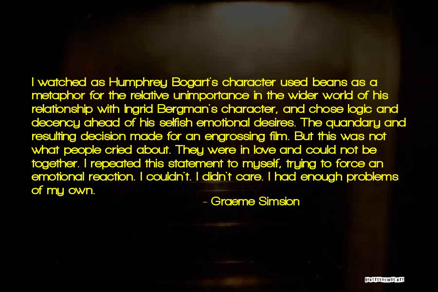 Bogart Casablanca Quotes By Graeme Simsion Bogart Casablanca Quotes By Graeme Simsion