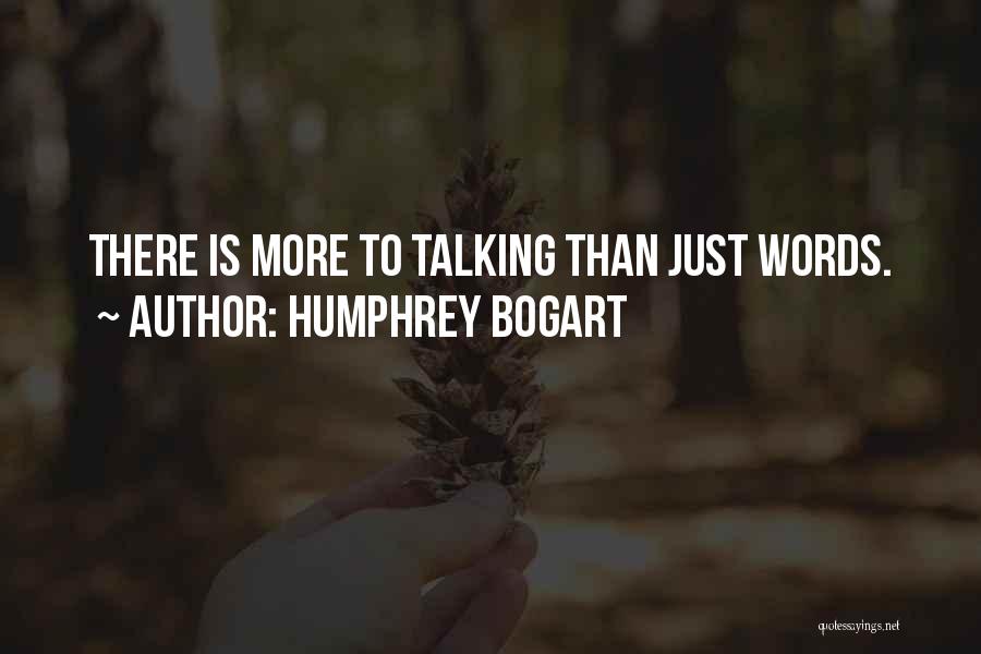 Bogart Humphrey Quotes By Humphrey Bogart