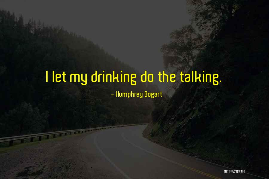 Bogart Humphrey Quotes By Humphrey Bogart