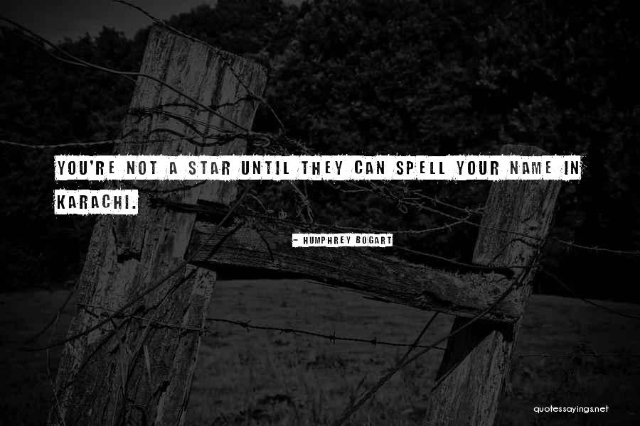 Bogart Humphrey Quotes By Humphrey Bogart