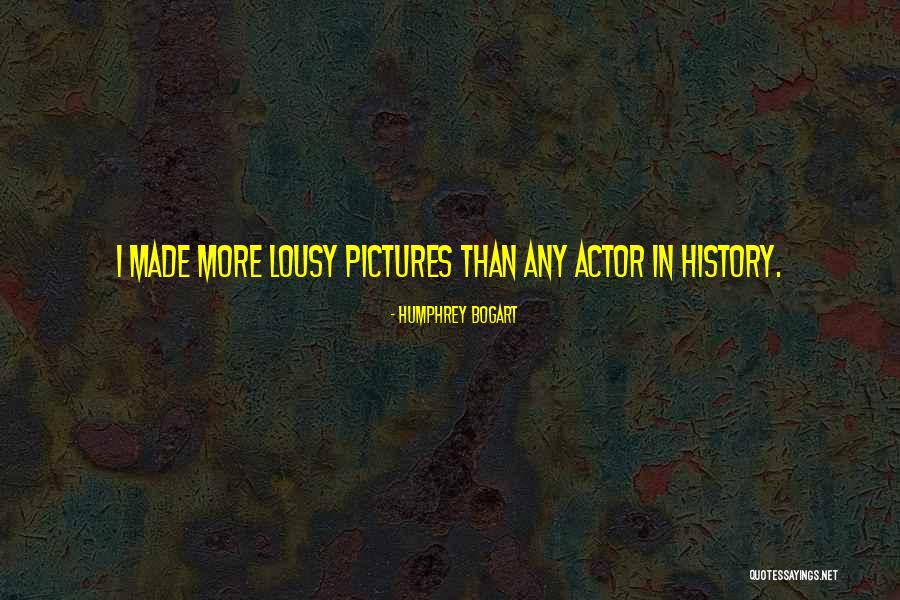 Bogart Humphrey Quotes By Humphrey Bogart