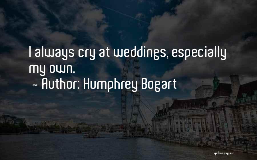 Bogart Humphrey Quotes By Humphrey Bogart