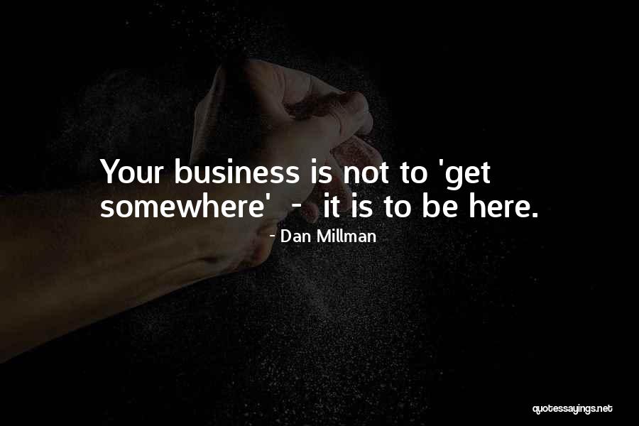 Bogatynia Quotes By Dan Millman Bogatynia Quotes By Dan Millman