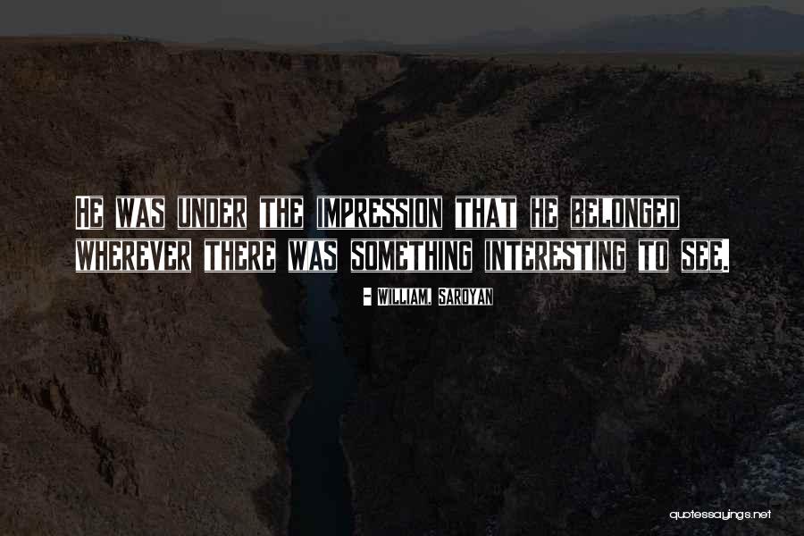 Bogdana Chkoumbova Quotes By William, Saroyan Bogdana Chkoumbova Quotes By William, Saroyan