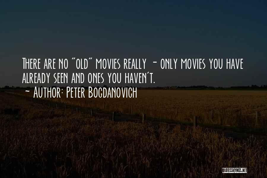 Bogdanovich Quotes By Peter Bogdanovich