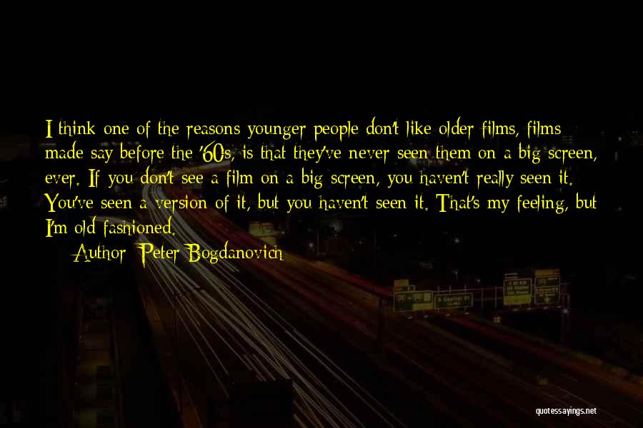 Bogdanovich Quotes By Peter Bogdanovich