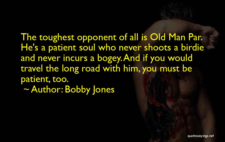 Bogey Quotes By Bobby Jones