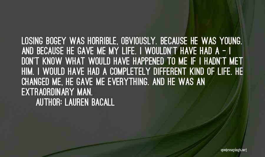 Bogey Quotes By Lauren Bacall