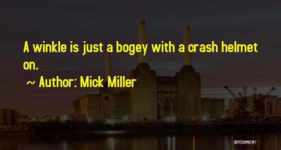 Bogey Quotes By Mick Miller
