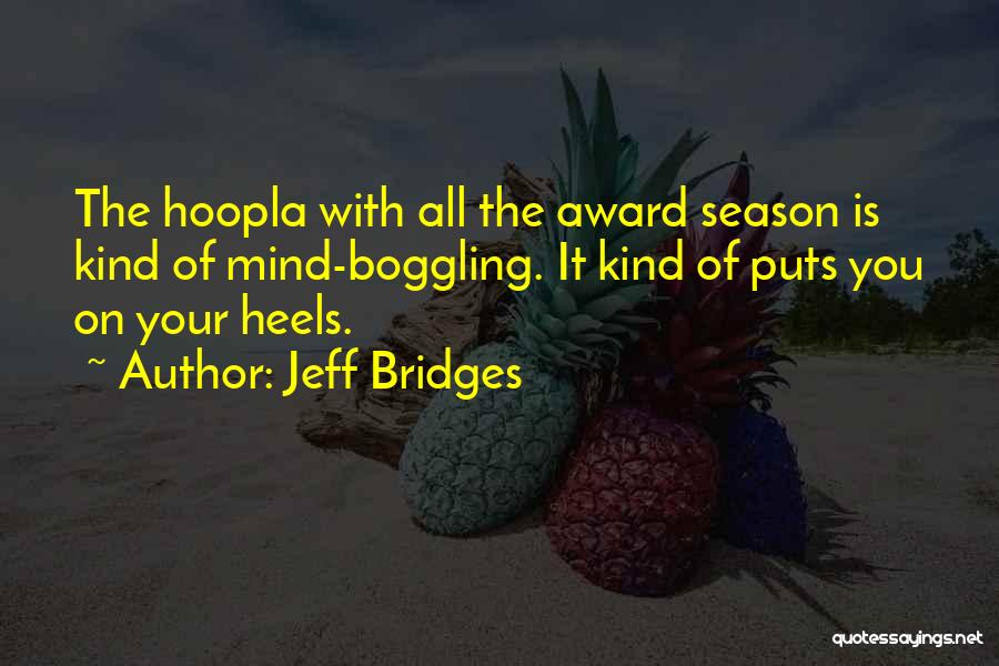 Boggling Quotes By Jeff Bridges