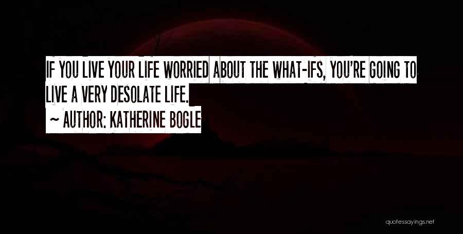 Bogle Quotes By Katherine Bogle