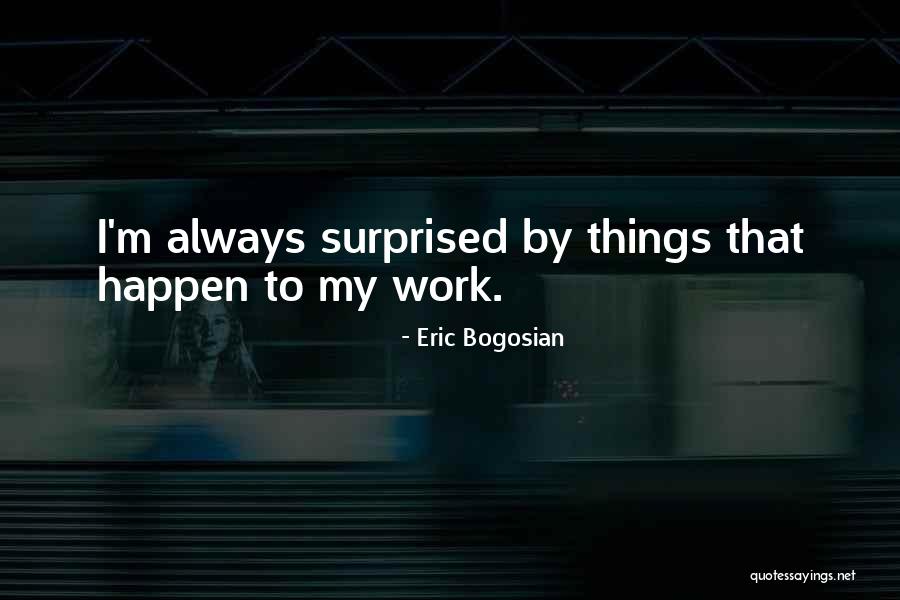 Bogosian Eric Quotes By Eric Bogosian