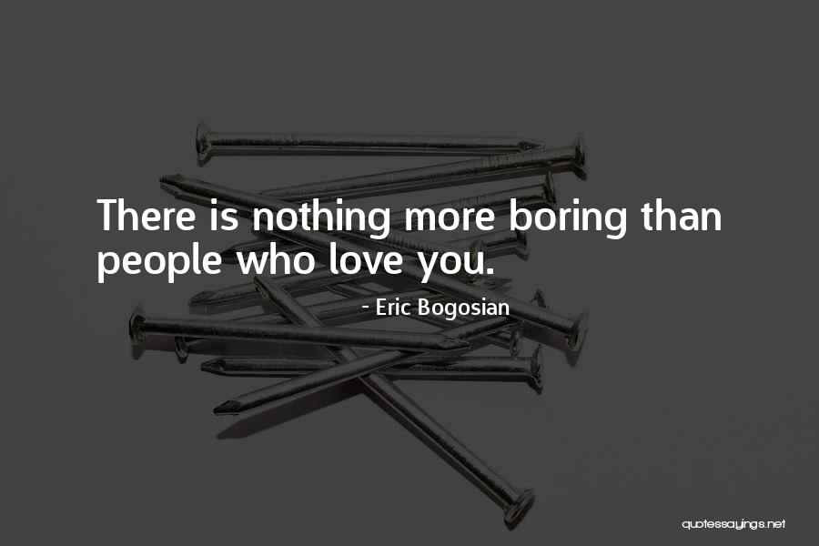 Bogosian Eric Quotes By Eric Bogosian Bogosian Eric Quotes By Eric Bogosian