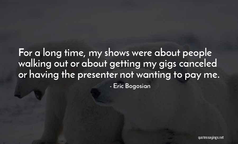 Bogosian Eric Quotes By Eric Bogosian Bogosian Eric Quotes By Eric Bogosian