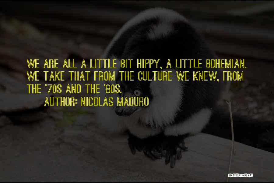 Bohemian Quotes By Nicolas Maduro