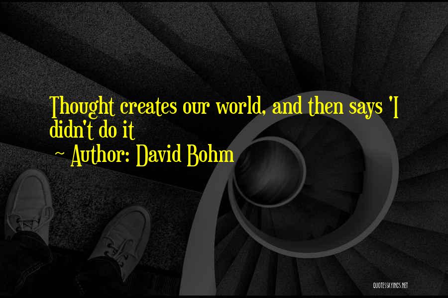 Bohm Quotes By David Bohm