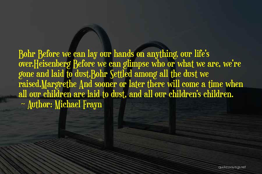 Bohr Quotes By Michael Frayn