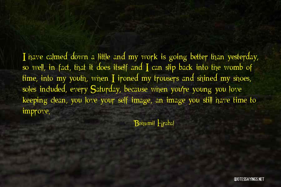 Bohumil Hrabal Love Quotes By Bohumil Hrabal Bohumil Hrabal Love Quotes By Bohumil Hrabal